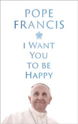 I Want You to be Happy (ISBN: 9781399811989)