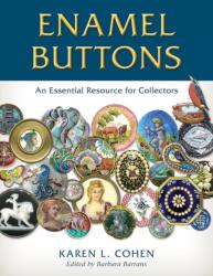 Enamel Buttons: An Essential Resource for Collectors - Karen L. Cohen (ISBN: 9780811776523)