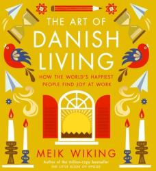 The Art of Danish Living - Wiking, Meik (ISBN: 9781419776274)
