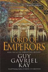 Lord of Emperors: Book Two of the Sarantine Mosaic - Guy Gavriel Kay (ISBN: 9780451463548)