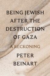 Being Jewish After the Destruction of Gaza - BEINART PETER (ISBN: 9780593803899)
