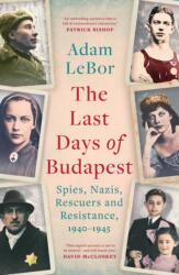 The Last Days of Budapest - Adam LeBor (ISBN: 9781801100779)