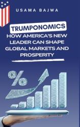 Trumponomics: How America's New Leader Can Shape Global Markets and Prosperity (ISBN: 9789696092612)