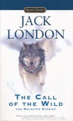 Jack London: Jack London: The Call of the Wild and Selected Stories (ISBN: 9780451531346)