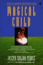 Magical Child - Joseph Chilton Pearce (ISBN: 9780452267893)