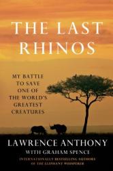 The Last Rhinos - Lawrence Anthony, Graham Spence (2013)
