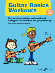 Guitar Basics Workouts: Fun Pieces Activities Scale Trials and Arpeggios for Individual and Group Learning (2012)