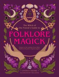 The Witch of the Forest's Guide to Folklore Magick (ISBN: 9780711293878)