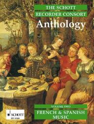 THE SCHOTT RECORDER CONSORT ANTHOLOGY VOLUME TWO: FRENCH & SPANISH MUSIC (ISBN: 9786390240622)