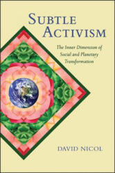 Subtle Activism: The Inner Dimension of Social and Planetary Transformation - David Nicol (ISBN: 9781438457505)
