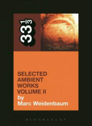 Aphex Twin's Selected Ambient Works Volume II - Marc Weidenbaum (2014)