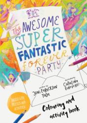 The Awesome Super Fantastic Forever Party Art and Activity Book (ISBN: 9781784987633)