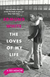 The Loves of My Life - Edmund White (ISBN: 9781526686701)
