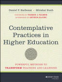 Contemplative Practices in Higher Education: Powerful Methods to Transform Teaching and Learning (2014)