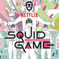 Squid Game: The Official Coloring Book - Netflix (2023)