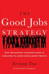 The Good Jobs Strategy - Zeynep Ton (2014)