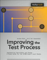 Improving the Test Process: Implementing Improvement and Change - A Study Guide for the ISTQB Expert Level Module (2014)