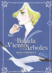 LA BALADA DEL VIENTO Y DE LOS ÁRBOLES 7 - KEIKO TAKEMIYA (2019)