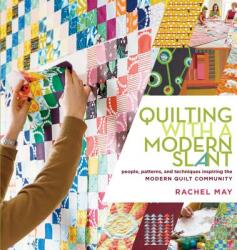Quilting with a Modern Slant - Rachel May (2014)