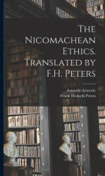 The Nicomachean Ethics. Translated by F. H. Peters - Aristotle Aristotle (ISBN: 9781016728751)