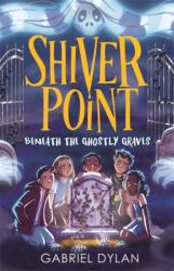 Shiver Point: Beneath the Ghostly Graves (ISBN: 9781800784833)