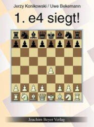 1. e4 siegt ! - Uwe Bekemann (ISBN: 9783959201278)