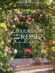 Luxemburg - Land der Rosen - Marianne Majerus (ISBN: 9789995936969)