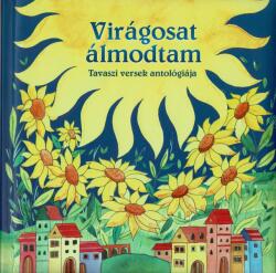 Magyar klasszikusok - Virágosat álmodtam (ISBN: 9789634835073)