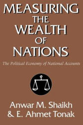 Measuring the Wealth of Nations - Shaikh, Anwar M. (New School for Social Research, New York), E. Ahmet Tonak (ISBN: 9780521564793)