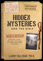 Hidden Mysteries and the Bible: Secrets Revealed: Aliens/Ufos, Giants, Time Travel, Multiverse, AI & Other Unexplained Phenomena - Larry Ollison, Rick Renner (ISBN: 9781667502984)