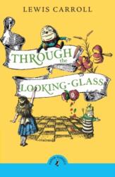 Through the Looking Glass and What Alice Found There - Lewis Carroll (ISBN: 9780241736449)