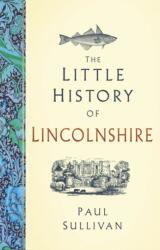 The Little History of Lincolnshire (ISBN: 9781803998992)