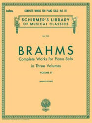 Complete Works for Piano Solo, Volume 3 - Johannes Brahms, Eusebius Mandyczewski (ISBN: 9781423440635)