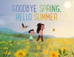 Goodbye Spring, Hello Summer - Kenard Pak (ISBN: 9781250151735)