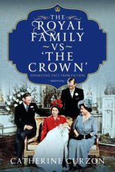 The Royal Family vs 'The Crown' - Curzon, Catherine (ISBN: 9781399059572)