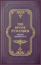 The Divine Pymander - Hermes Trismegistus, John Everard (2020)