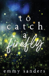 To Catch a Firefly - Emmy Sanders (2024)