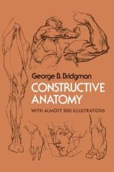 Constructive Anatomy - George B Bridgman (ISBN: 9780486211046)