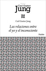 Las relaciones entre el yo y el inconsciente - C. G. Jung, Julio Balderrama (ISBN: 9788449322433)