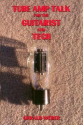 Tube Amp Talk for the Guitarist and Tech - Gerald Weber (ISBN: 9780964106017)