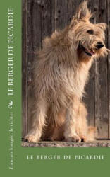 le berger de picardie - Francois Kiesgen De Richter (ISBN: 9781542776639)