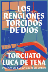 Los renglones torcidos de Dios - TORCUATO LUCA DE TENA (2022)