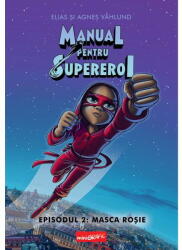 Manual Pentru Supereroi. Episodul 2: Masca Rosie, Elias Vahlund - Editura Art (ISBN: 9786303214030)