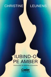 Iubind-O Pe Amber, Christine Leunens - Editura Corint (ISBN: 9786060887607)