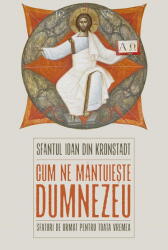 Cum Ne Mantuieste Dumnezeu, Sfantul Ioan De Kronstadt - Editura Sophia (ISBN: 9786303460215)