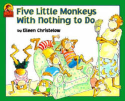 Five Little Monkeys with Nothing to Do - Eileen Christelow (ISBN: 9780618040322)