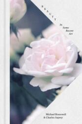Beauty: In Some Recent Art (ISBN: 9781909932821)