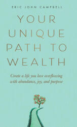 Your Unique Path to Wealth - Eric John Campbell (ISBN: 9798991860314)