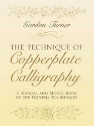 Technique of Copperplate Calligraphy - Gordon Turner (ISBN: 9780486255125)