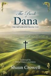 The Book of Dana: Trump's Death Predicted (ISBN: 9798992195002)